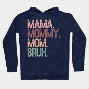 Mama mommy mom bruh; funny; mother's day; bruh; funny; gift; gift for mom; gift from child; gift from husband; gift from children; gift for mother; momma; mam; daughter; son; Hoodie